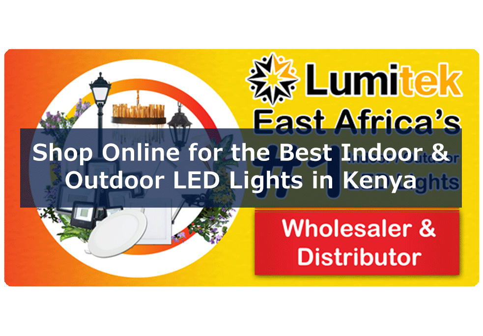 Shop Online for the Best Indoor and Outdoor LED Lights in Kenya only from Lumitek Lighting